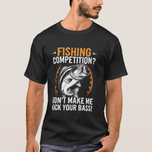 Fishing Competition Humour - Kick Your Bass Quote T-Shirt