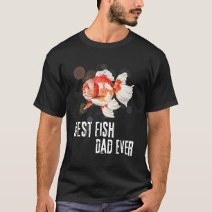 Fishing Dad  Best Fish Dad Ever Goldfish Father s  T-Shirt