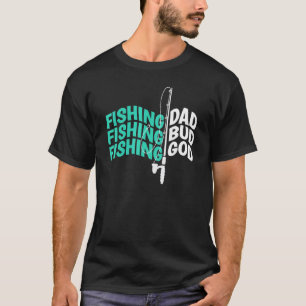 Fishing Dad Bud God Funny Fathers Camping Fishing T-Shirt