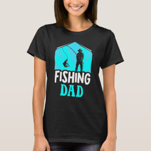 Fishing Dad Fisherman Fisher Fish Sayings Father D T-Shirt