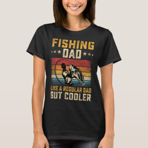 Fishing Dad Like Regular Dad But Cooler Father's D T-Shirt