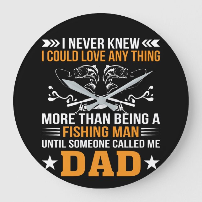 Fishing Dad Never Knew Love Anything Than Large Clock (Front)
