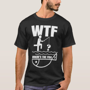 Fishing Dad WTF Where is the Fish Father's Day T-Shirt