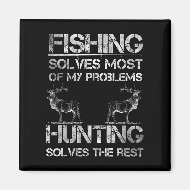Fishing & Deer Hunting Solve Problems Fun Fishing  Magnet (Front)