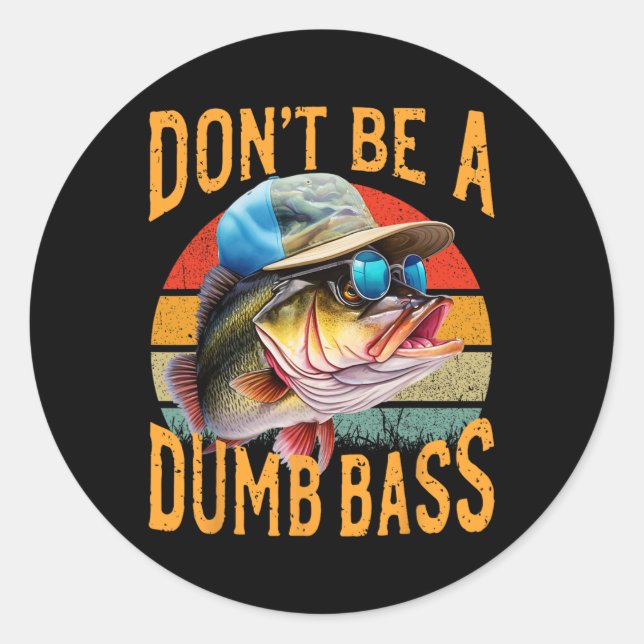 Fishing-dont Be Dumb Byss Funny  Classic Round Sticker (Front)