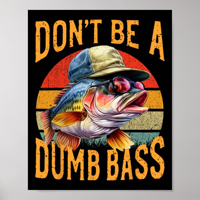 Fishing-dont Be Dumb Byss Funny Gift  Poster (Front)