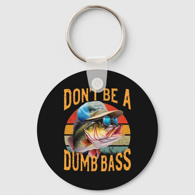 Fishing-dont Be Dumb Byss Funny  Key Ring (Front)