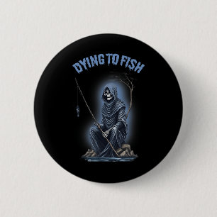 Fishing Dying To Fish Reaper Horror Halloween  6 Cm Round Badge