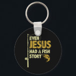 Fishing Even Jesus Had A Fish Story Funny Fishing  Key Ring<br><div class="desc">Fishing Even Jesus Had A Fish Story Funny Fishing</div>