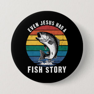 Fishing Even Jesus Had Fish Story Bass Fish Funny  7.5 Cm Round Badge