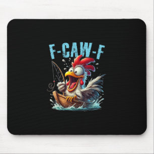 Fishing F-Caw-F Funny Chicken Scream Humor Mouse Pad