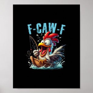 Fishing F-Caw-F Funny Chicken Scream Humor Poster