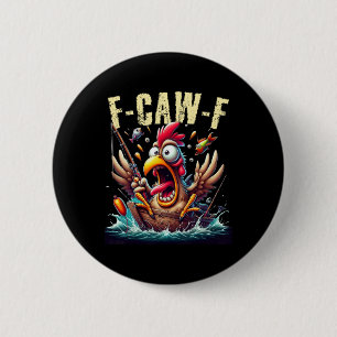 Fishing F-caw-f Funny Chicken Scream Humour 6 Cm Round Badge