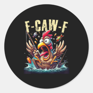 Fishing F-Caw-F Funny Chicken Scream Humour Classic Round Sticker