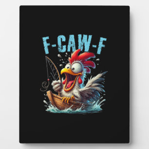 Fishing F-Caw-F Funny Chicken Scream Humour Plaque