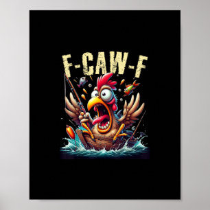 Fishing F-Caw-F Funny Chicken Scream Humour Poster