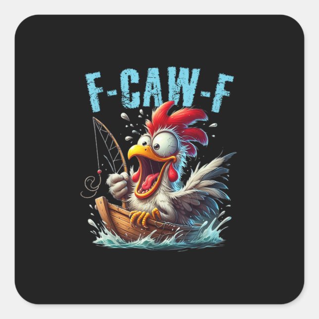 Fishing F-Caw-F Funny Chicken Scream Humour Square Sticker (Front)