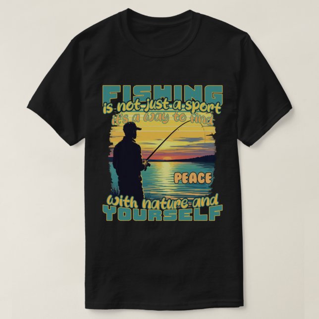  Fishing: Find Peace with Nature and Yourself T-Shirt (Design Front)
