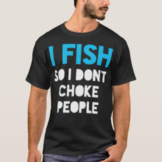 Fishing Fish (8) dirty humour s  T-Shirt