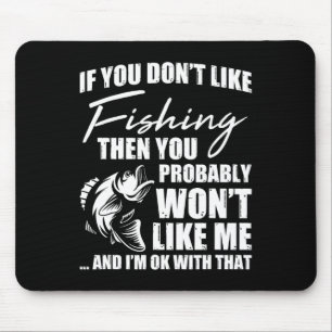 Fishing Fish Hunting Saying Sarcastic Funny Fisher Mouse Pad