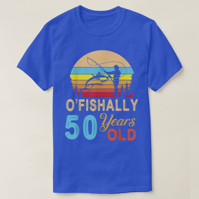 Fishing Fisher O'fishally 50 Years Old Happy Birth T-Shirt (Design Front)