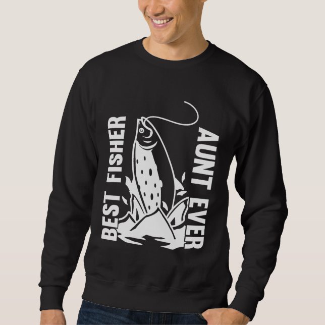Fishing Fisherman Aunt Fisher Fish  1 Sweatshirt (Front)