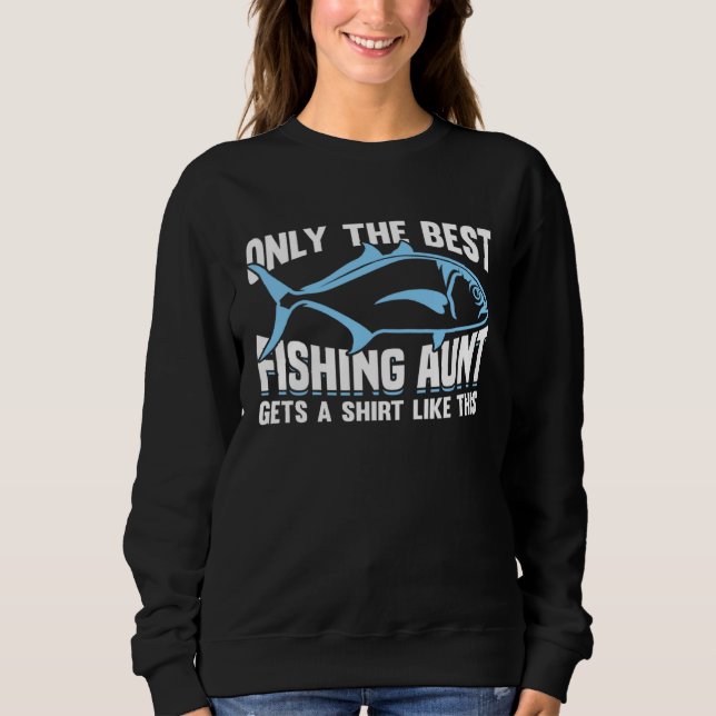 Fishing Fisherman Aunt Fisher Fish Sweatshirt (Front)