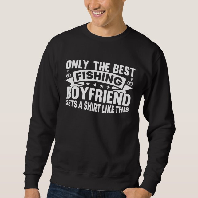 Fishing Fisherman Boyfriend Fisher Fish Sweatshirt (Front)