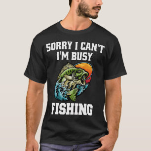 Fishing Fisherman Design Sorry I Can’t I’m Bus T-Shirt