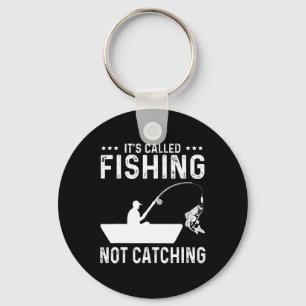 Fishing Fisherman - It's Called Fishing Not Catchi Key Ring