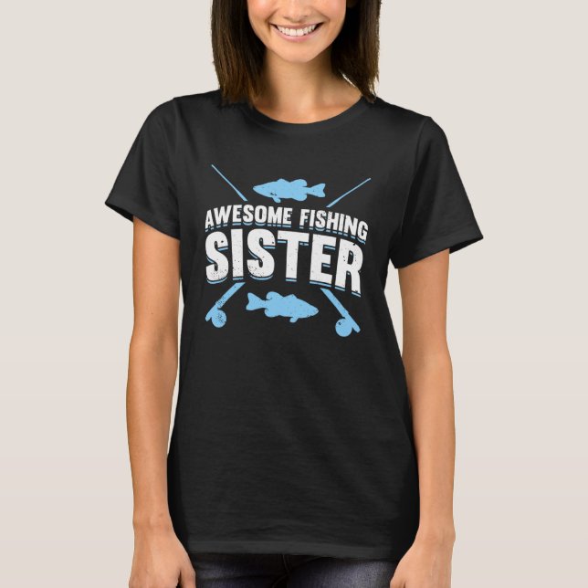 Fishing Fisherman Sister Fisher Fish  7 T-Shirt (Front)