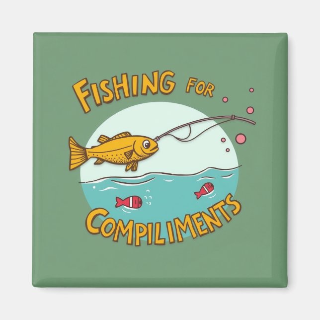 Fishing for Compliments Magnet (Front)