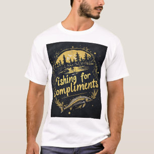 Fishing for Compliments 🎣 T-Shirt