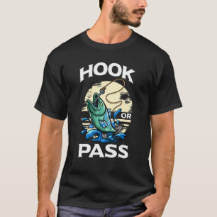 Fishing For Men For Fisherman Hook Or Pass T-Shirt
