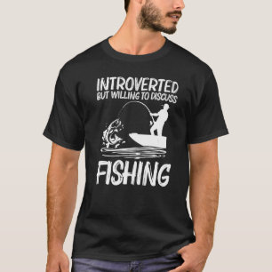 Fishing For Men Women Fisherman Bait Boat Trip T-Shirt