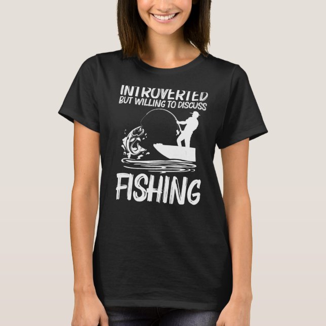Fishing For Men Women Fisherman Bait Boat Trip T-Shirt (Front)