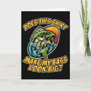 Fishing Funny Does This Shirt Make My Byss Look Bi Card
