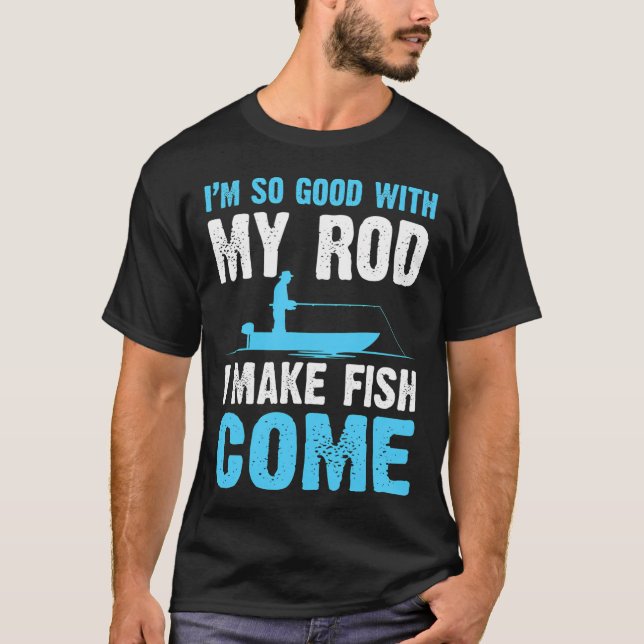 Fishing funny saying gift T-Shirt (Front)