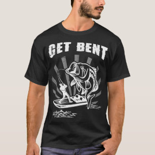 Fishing - Get Bent T-Shirt