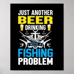 Fishing Gift Beer Drinking With A Fishing Problem Poster