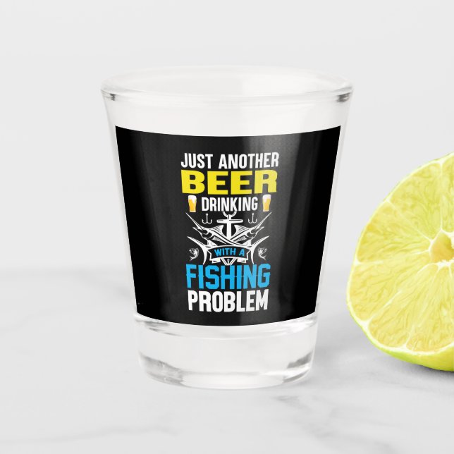 Fishing Gift Beer Drinking With A Fishing Problem Shot Glass (Front)