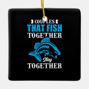 Fishing Gift Couples That Fish Together Ceramic Ornament