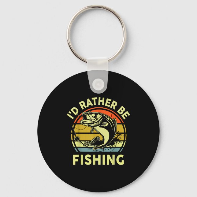 Fishing Gift I'd Rather Be Fishing B Dad Funny Gra Key Ring (Front)