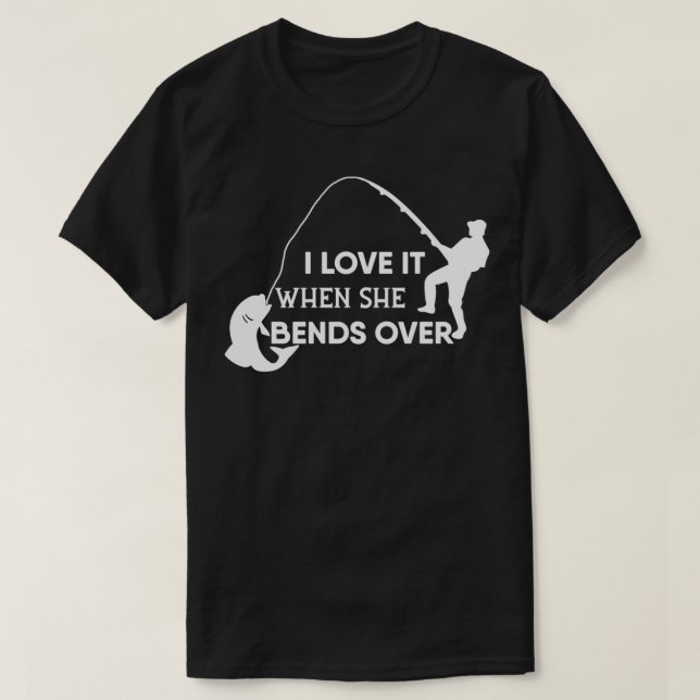 Fishing Gift With Funny Saying I Love It When She  T-Shirt (Design Front)