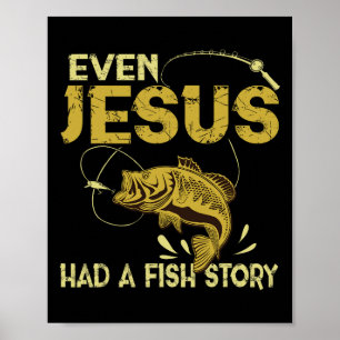 Fishing Gifts - Even Jesus Had A Fish Story Funny Poster
