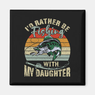 Fishing Gifts For Dad I'd Rather Be Fishing With M Magnet