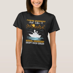 Fishing Grandaddy Just Like A Normal Grandaddy Fat T-Shirt