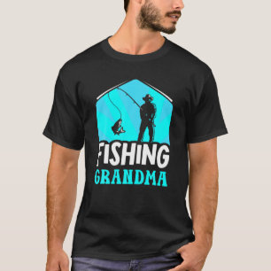 Fishing Grandma Fish Fisher Fisherman Sayings Gran T-Shirt