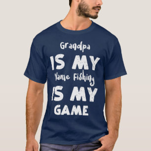 Fishing Grandpa Is My Name Fishing Is My Game Gra T-Shirt