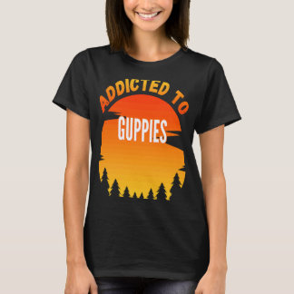 Fishing Guppies Addicted to Guppies T-Shirt